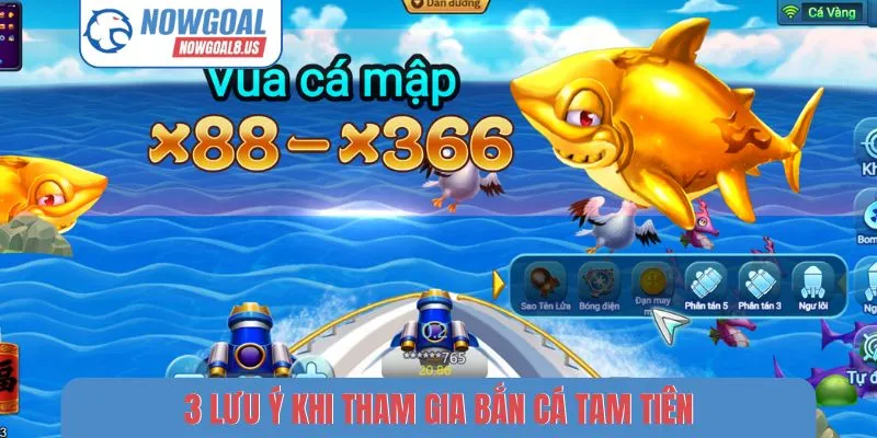 Bắn Cá Tam Tiên Nowgoal - Săn Thưởng Đại Dương Kịch Tính 3 lưu ý khi tham gia bắn cá tam tiên