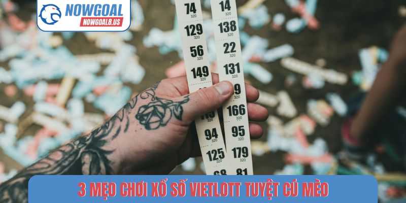 Xổ Số Vietlott Nowgoal - Bí Quyết Chọn Số May Mắn Mỗi Ngày 3 mẹo chơi xổ số vietlott tuyệt cú mèo