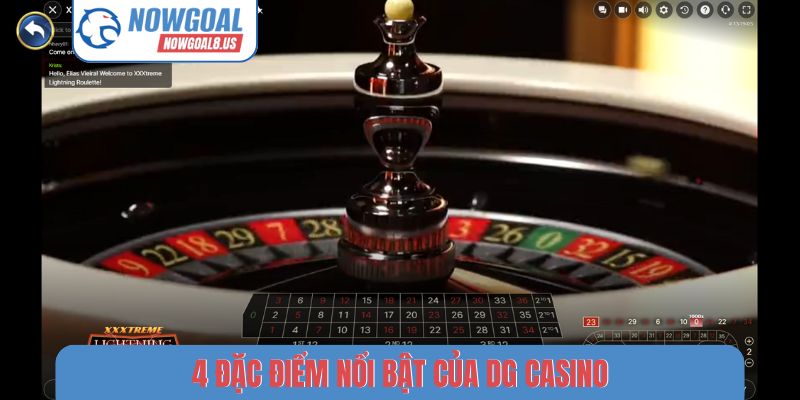 DG Casino - Khám Phá 5 Game Giải Trí Đỉnh Cao Tại Nowgoal 4 đặc điểm nổi bật của DG Casino