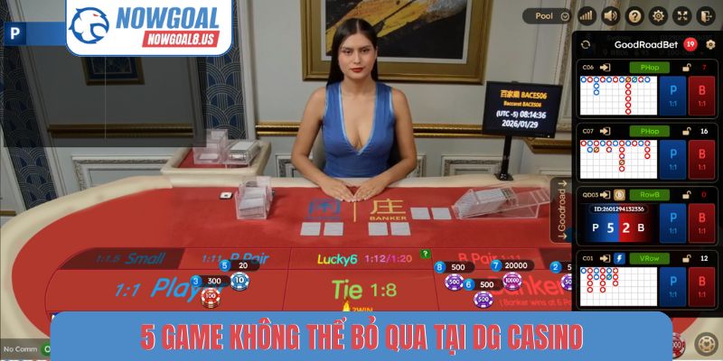 DG Casino - Khám Phá 5 Game Giải Trí Đỉnh Cao Tại Nowgoal 5 game không thể bỏ qua tại DG Casino