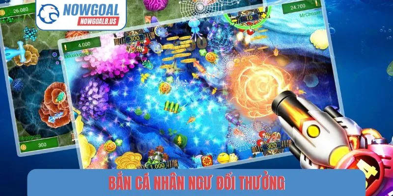Bắn Cá Nhân Ngư Đổi Thưởng - 3 Mẹo Săn Jackpot Cùng Nowgoal Bắn Cá Nhân ngư Đổi Thưởng