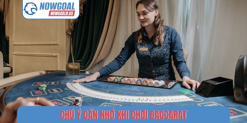 Chú ý cần nhớ khi chơi Baccarat
