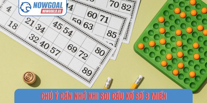 Soi Cầu Xổ Số 3 Miền - 3 Chiến Thuật Tìm Số Đẹp Tại Nowgoal Chú ý cần nhớ khi soi cầu xổ số 3 miền