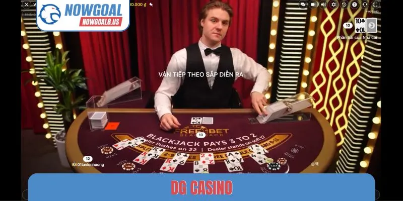DG Casino - Khám Phá 5 Game Giải Trí Đỉnh Cao Tại Nowgoal DG Casino