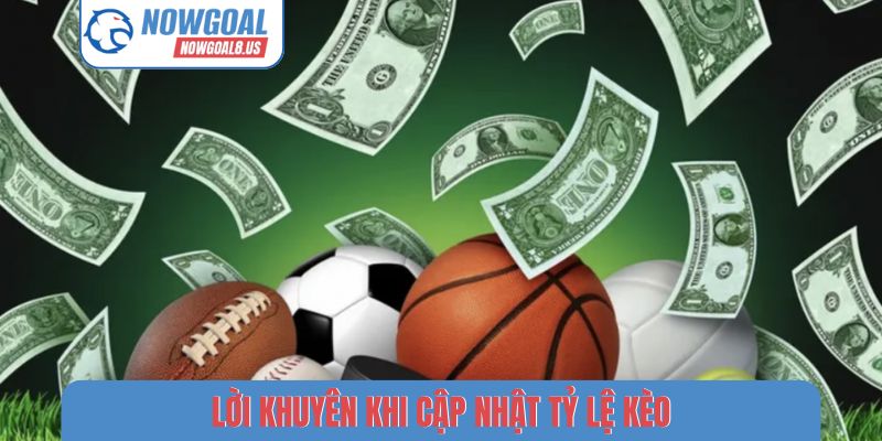 Tỷ Lệ Kèo Nowgoal - Giải Mã Biến Động Sân Cỏ Từ Chuyên Gia Lời khuyên khi cập nhật tỷ lệ kèo