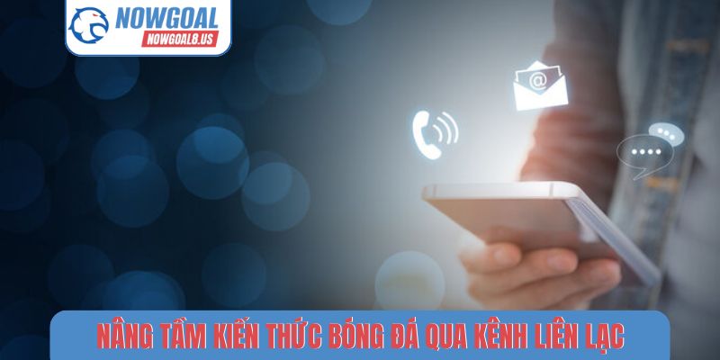 Liên Hệ - 4 Bước Đơn Giản Để Gửi Ý Kiến Đến Nowgoal Nâng tầm kiến thức bóng đá qua kênh liên lạc
