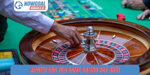 Review Các tựa Game Casino Hot Nhất