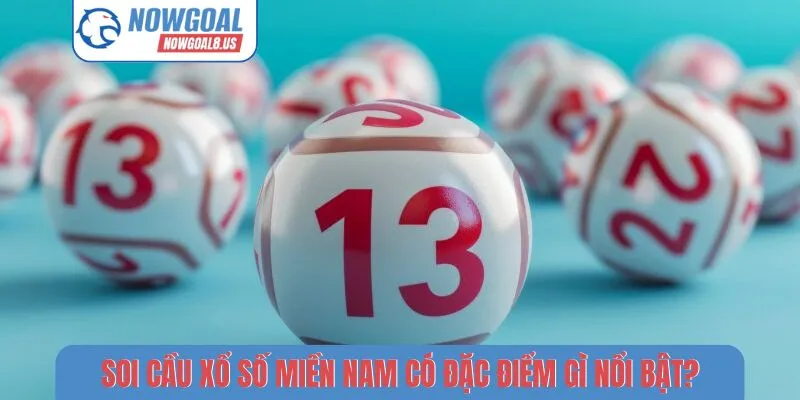 Soi cầu xổ số miền Nam có đặc điểm gì nổi bật?
