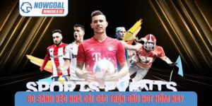 Kèo nhà cái các trận đấu hot
