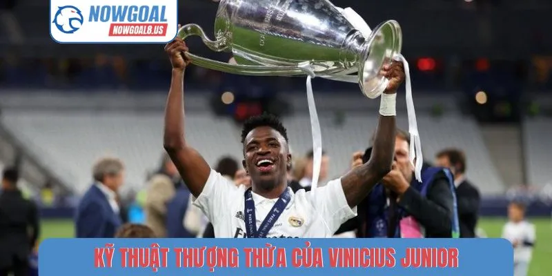 Kỹ thuật thượng thừa của Vinicius Junior