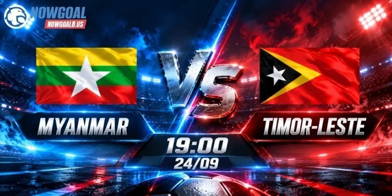 Soi Kèo Myanmar Vs Timor Leste, 19h00 Ngày 24/09 ASEAN Cup